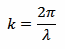 k = 2 pi / lambda