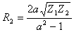 R2 = (2 * a * sqrt(Z1 * Z2)) / (a^2 - 1)