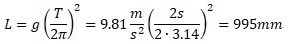 L=g*(T/(2*pi))^2=9.81m/s^2*(2s/(2*3.14))^2=995mm