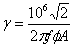 gamma = 1E6 * sqrt(2) / (2 * pi * f * phi * A)