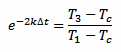 e ^ (-2 * k * deltat) = (T_3 - T_c) / (T_1 - T_c)