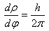 drho/dphi=h/(2*pi)