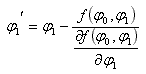 phiprime=phi-f(phi0,phi1)/(df(phi0,phi1)/dphi1)